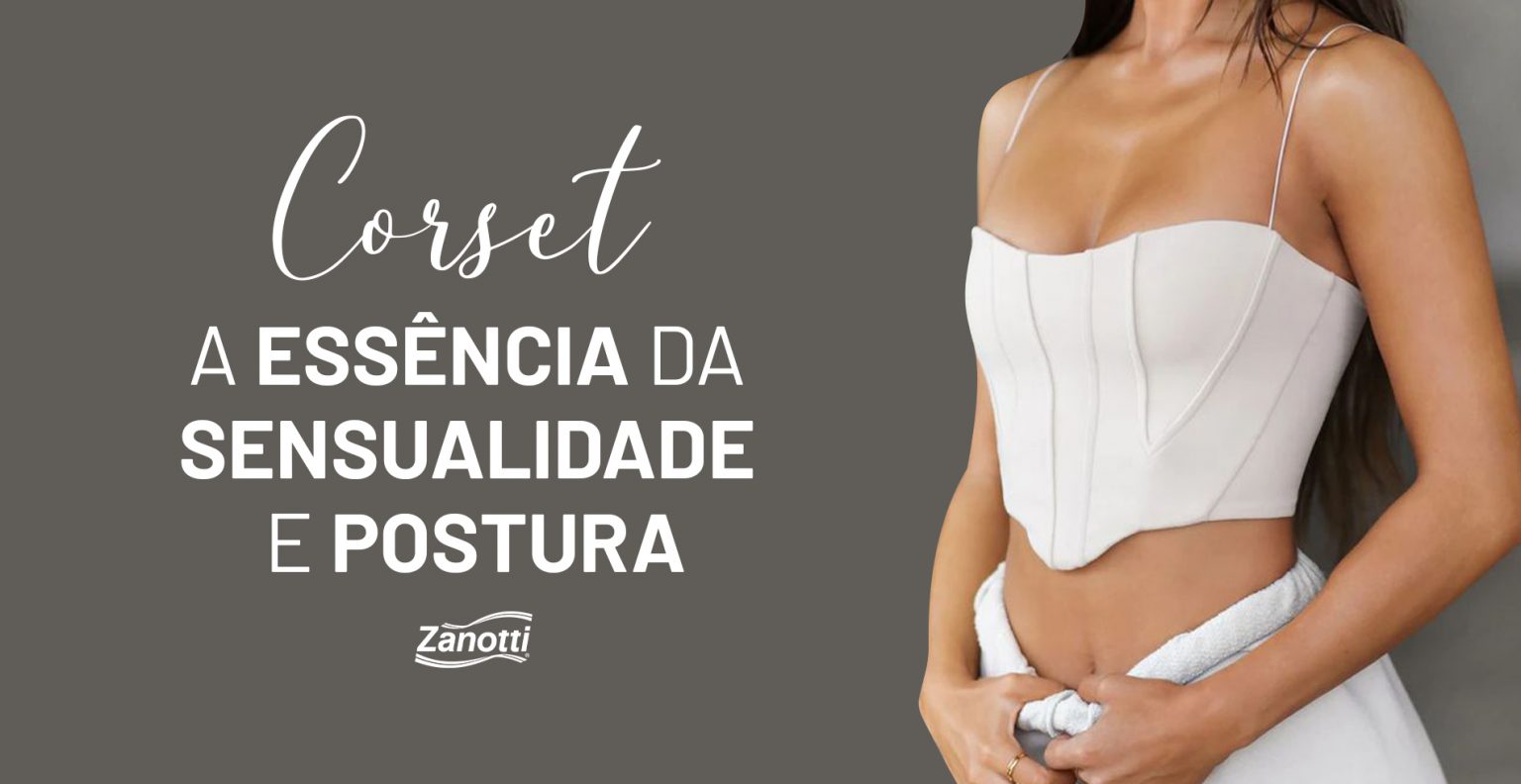 Corset, corselet, espartilho e corpete: entenda a diferença - Moda