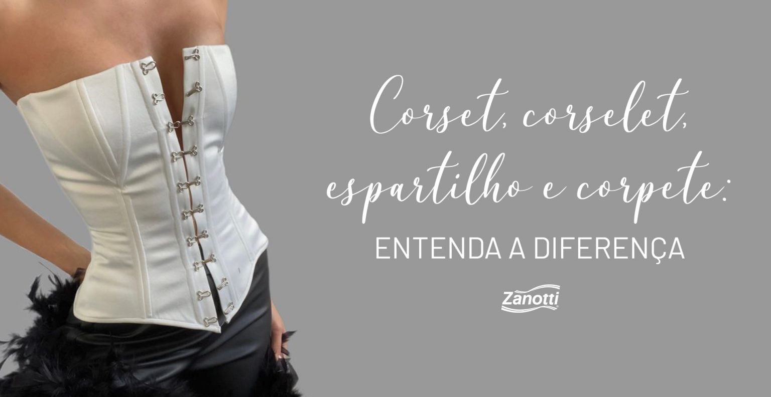 Corset, corselet, espartilho e corpete: entenda a diferença - Moda