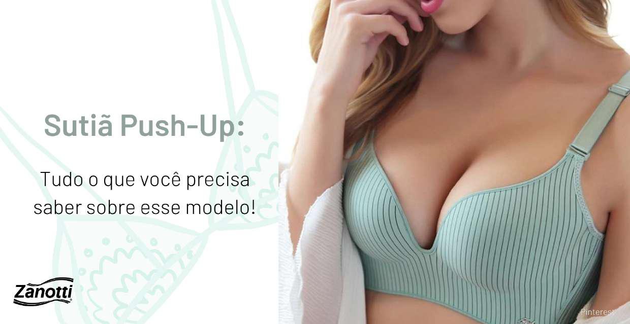 Sutiã push-up: tudo o que você precisa saber sobre esse modelo - Tendências  em Moda Íntima, Fitness e mais!
